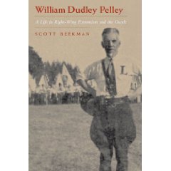 William Dudley Pelley: A Life in Right-wing Extremism and the Occult (Religion & Politics): A Life in Right-wing Extremism and the Occult (Religion and Politics)